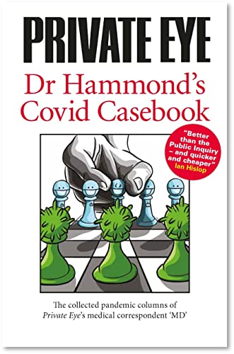 Dr Hammond's Covid Casebook (PRIVATE EYE Dr Hammond's Covid Casebook: The collected pandemic columns of Private Eye's medical correspondent "MD") von Private Eye