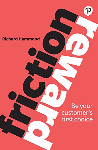 Friction/Reward: Be your customer's first choice von Pearson Education