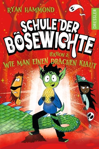 Schule der Bösewichte 2. Lektion 2: Wie man einen Drachen klaut: Lustiger Kinder-Roman ab 8 Jahren und für kleine Fantasy-Fans mit Grusel-Spaß, Hexen und Werwölfen von Dressler Cecilie
