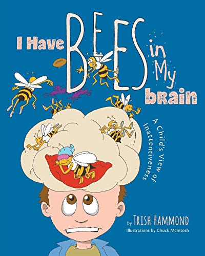 I Have Bees in My Brain: A Child's View of Inattentiveness von FriesenPress