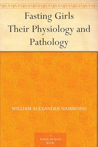 Fasting Girls: Their Physiology and Pathology von Anson Street Press