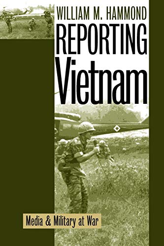 Reporting Vietnam: Media and Military at War (Modern War Studies)