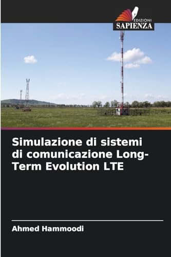 Simulazione di sistemi di comunicazione Long-Term Evolution LTE: DE von Edizioni Sapienza