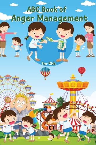 ABC Book of Anger Management for Kids: A Kid-Friendly Guide to Managing Anger – Positive Strategies and Techniques from A to Z. ABC Book of Anger Management for Kids: A Kid-Friendly Guide to Managing Anger – Positive Strategies and Techniques from A to Z. von Joe Hammoud