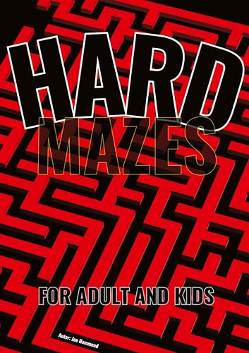 Hard Mazes: Level Up Your Mind: Engaging Puzzles for Building Focus and Problem-Solving Skills (Mazes / Labyrinth) von Joe Hammoud