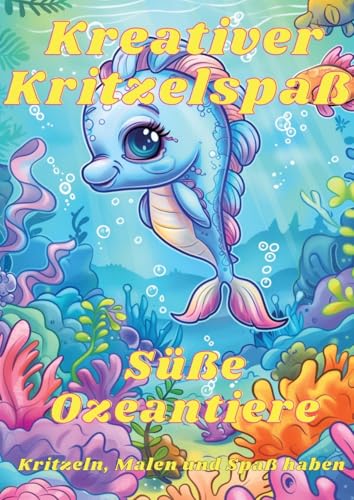 Kreativer Kritzelspaß – Süße Ozeantiere: Kritzeln, Malen und Spaß haben mit den Tieren der Unterwasserwelt Kreativer Kritzelspaß – Süße Ozeantiere: Kritzeln, Malen und Spaß haben mit den Tieren der Unterwasserwelt von Joe Hammoud