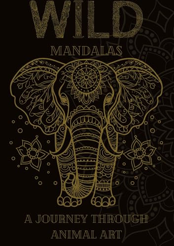 Wild Mandalas: A Journey Through Animal Art: Relax and Unleash Your Creativity with Intricate Animal Mandalas Wild Mandalas: A Journey Through Animal Art: Relax and Unleash Your Creativity with Intricate Animal Mandalas von Joe Hammoud