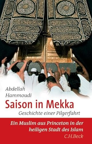 Saison in Mekka: Geschichte einer Pilgerfahrt von C.H.Beck