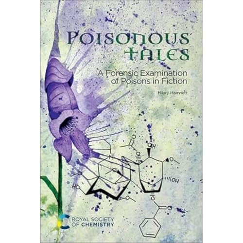 Poisonous Tales: A Forensic Examination of Poisons in Fiction von Royal Society of Chemistry