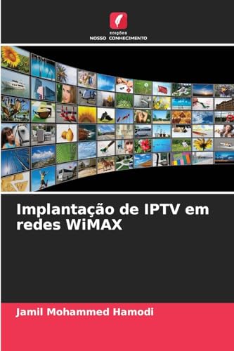 Implantação de IPTV em redes WiMAX von Edições Nosso Conhecimento