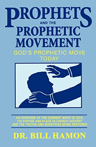 Prophets and the Prophetic Movement: An Overview of the Current Move of God, Its Purpose and Place in Church History and the Truths and Ministries Being Restored (Personal Prophecy Series) von Destiny Image Publishers