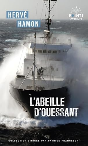L'Abeille d'Ouessant: Suivi de Le livre des tempêtes. A bord de l'Abeille Flandre von POINTS