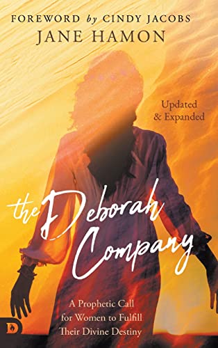 The Deborah Company (Updated and Expanded): A Prophetic Call for Women to Fulfill Their Divine Destiny von Destiny Image Publishers