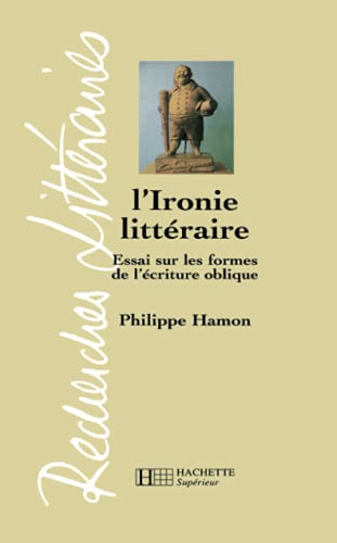 L'Ironie littéraire. Essai sur les formes de l'écriture oblique