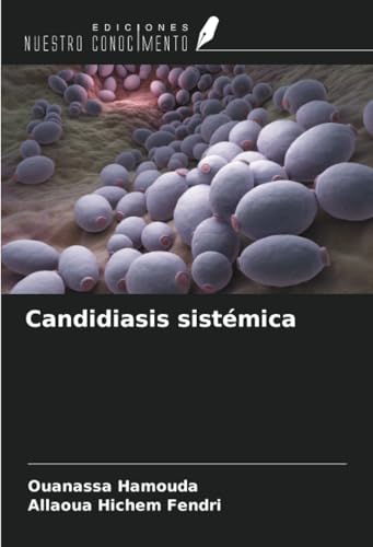 Candidiasis sistémica von Ediciones Nuestro Conocimiento