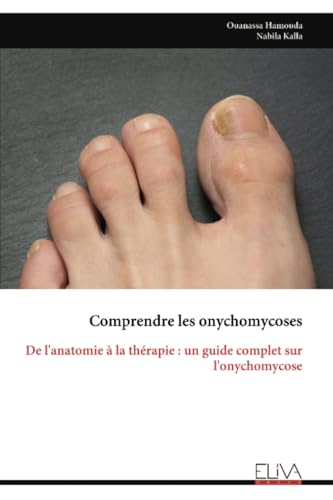 Comprendre les onychomycoses: De l'anatomie à la thérapie : un guide complet sur l'onychomycose von Eliva Press
