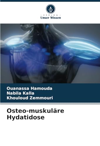 Osteo-muskuläre Hydatidose: DE von Verlag Unser Wissen