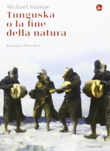 Tunguska o la fine della natura. Romanzo filosofico (La cultura) von Il Saggiatore