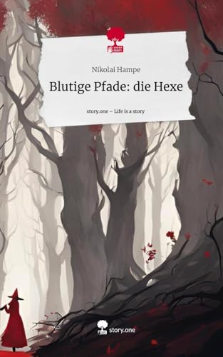 Blutige Pfade: die Hexe. Life is a Story - story.one von story.one publishing