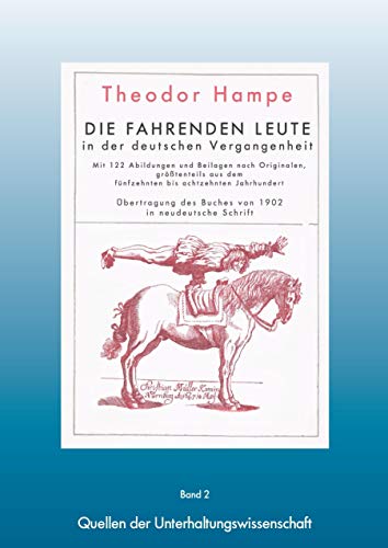 Fahrende Leute - Die fahrenden Leute in der deutschen Vergangenheit: Mit 122 Abildungen und Beilagen nach Originalen, größtenteils aus dem fünfzehnten ... des Buches von 1902 in neudeutsche Schrift