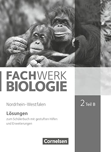 Fachwerk Biologie - Nordrhein-Westfalen 2013 - Band 2 - Teil B: Lösungen zum Schulbuch - Mit gestuften Hilfen und Erweiterungen Fachwerk Biologie - Nordrhein-Westfalen 2013 - Band 2 - Teil B: Lösungen zum Schulbuch - Mit gestuften Hilfen und Erweiterungen
