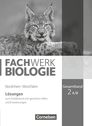 Fachwerk Biologie - Nordrhein-Westfalen 2013 - Gesamtband 2 A/B: Lösungen zum Schulbuch - Mit gestuften Hilfen und Erweiterungen Fachwerk Biologie - Nordrhein-Westfalen 2013 - Gesamtband 2 A/B: Lösungen zum Schulbuch - Mit gestuften Hilfen und Erweiterungen