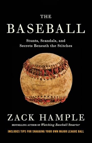 The Baseball: Stunts, Scandals, and Secrets Beneath the Stitches