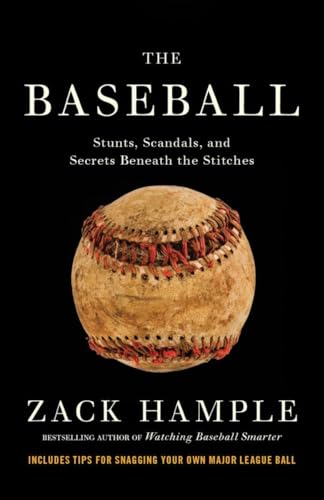 The Baseball: Stunts, Scandals, and Secrets Beneath the Stitches