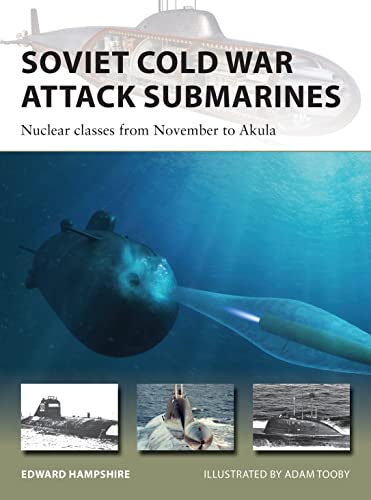 Soviet Cold War Attack Submarines: Nuclear classes from November to Akula (New Vanguard)