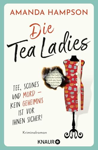 Die Tea Ladies: Tee, Scones und Mord - kein Geheimnis ist vor ihnen sicher! Kriminalroman | Beste Krimi-Unterhaltung zur Tea Time von Knaur TB