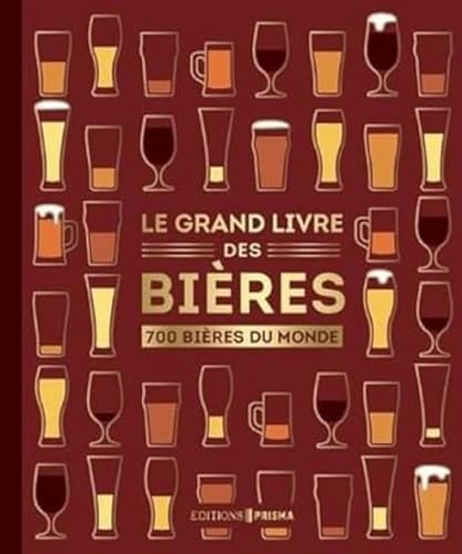 Le grand livre des bières - nouvelle édition: Notes de dégustation et conseils d'experts von EDITIONS PRISMA