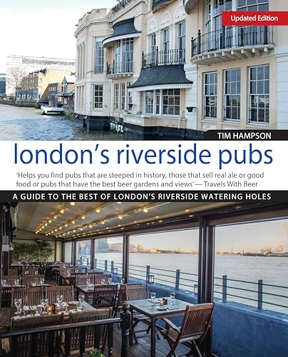 London's Riverside Pubs, Updated Edition: A Guide to the Best of London's Riverside Watering Holes (IMM Lifestyle Books)