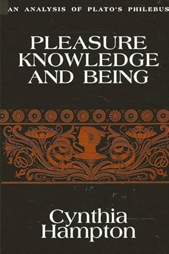 Pleasure, Knowledge, and Being: An Analysis of Plato's Philebus (SUNY series in Ancient Greek Philosophy)