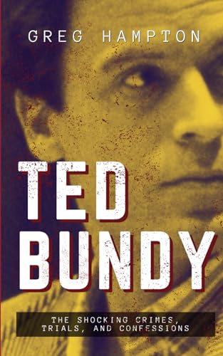 TED BUNDY: The Shocking Crimes, Trials, and Confessions (The Real Crime Diaries) von Salmon Books