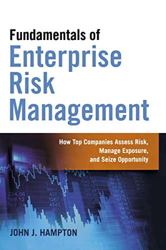 Fundamentals of Enterprise Risk Management: How Top Companies Assess Risk, Manage Exposure, and Seize Opportunity von Amacom