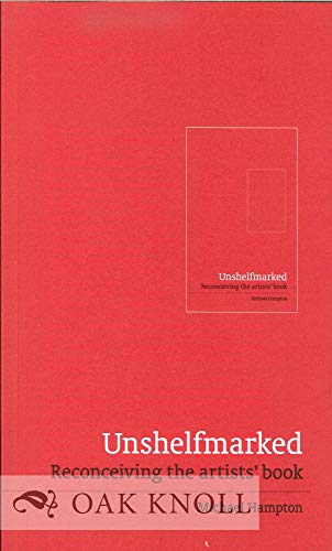 Unshelfmarked: Reconceiving the Artists' Book