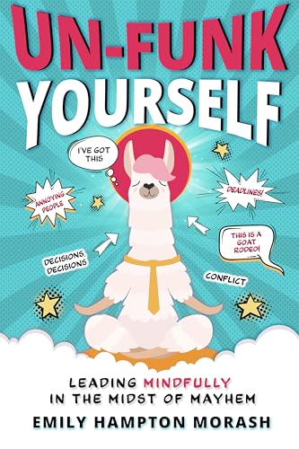 Un-Funk Yourself: Leading Mindfully in the Midst of Mayhem von Worldchangers Media
