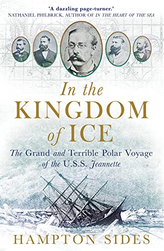 In the Kingdom of Ice: The Grand and Terrible Polar Voyage of the U.S.S. Jeannette