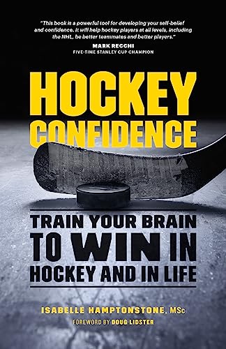 Hockey Confidence: Train Your Brain to Win in Hockey and in Life von Greystone Books