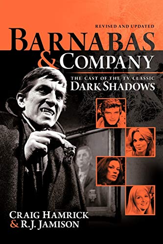 Barnabas & Company: The Cast of the TV Classic Dark Shadows von iUniverse