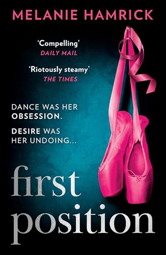 First Position: The unputdownable dark ballet romance, a passionate and thrilling debut perfect for fans of Ana Huang! First Position: The unputdownable dark ballet romance, a passionate and thrilling debut perfect for fans of Ana Huang!