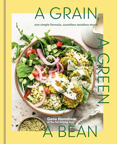 A Grain, a Green, a Bean: One Simple Formula, Countless Meatless Meals [A Plant-Based Cookbook] von Random House LLC US