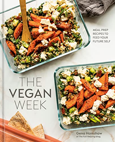 The Vegan Week: Meal Prep Recipes to Feed Your Future Self [A Cookbook] von Ten Speed Press