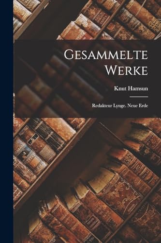 Gesammelte Werke: Redakteur Lynge. Neue Erde Gesammelte Werke: Redakteur Lynge. Neue Erde