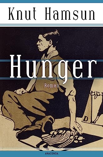 Knut Hamsun, Hunger. Roman - Der skandinavische Klassiker: Der Welterfolg des norwegischen Literaturnobelpreisträgers. Vorbild der literarischen Moderne