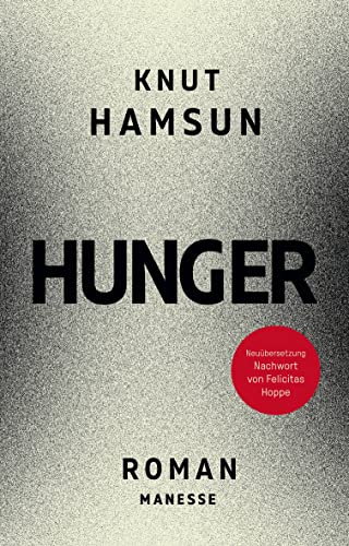 Hunger: Roman. Neu übersetzt von Ulrich Sonnenberg nach der Erstausgabe von 1890, mit einem Nachwort von Felicitas Hoppe
