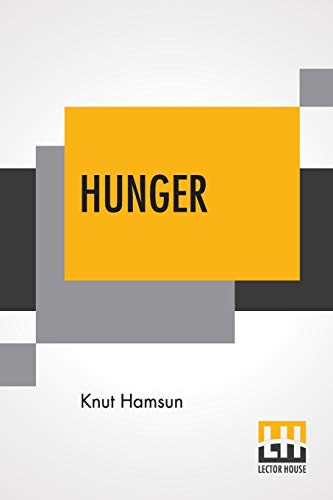 Hunger: Translated From The Norwegian By George Egerton With An Introduction By Edwin Björkman Hunger: Translated From The Norwegian By George Egerton With An Introduction By Edwin Björkman