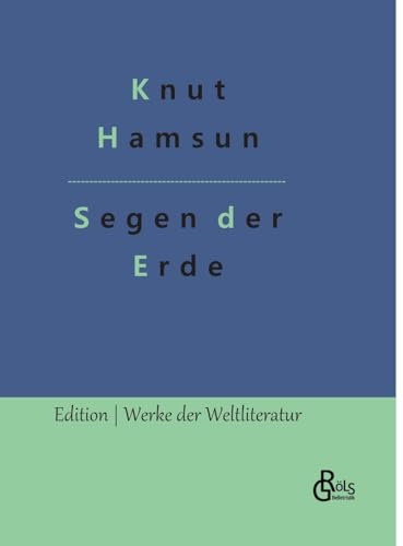 Segen der Erde (Edition Werke der Weltliteratur - Hardcover) von Gröls Verlag