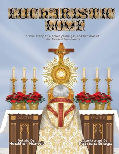 Eucharistic Love: A true story of a brave young girl and her love of the Blessed Sacrament von Amazon