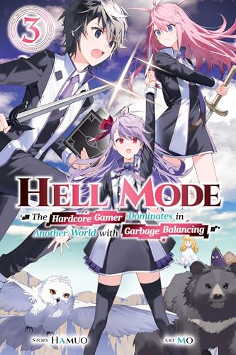 Hell Mode, Vol. 3: The Hardcore Gamer Dominates in Another World With Garbage Balancing (HELL MODE LIGHT NOVEL SC) Hell Mode, Vol. 3: The Hardcore Gamer Dominates in Another World With Garbage Balancing (HELL MODE LIGHT NOVEL SC)